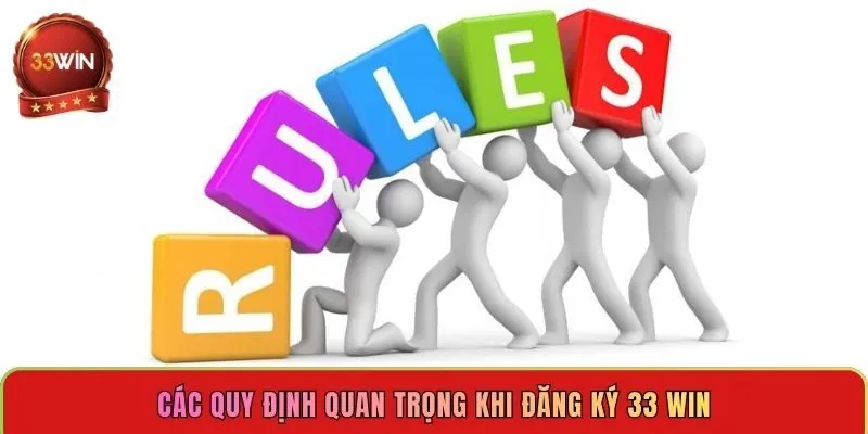 cac-quy-dinh-quan-trong-khi-dang-ky-33-win