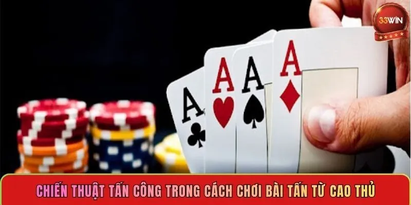 chien-thuat-tan-cong-trong-cach-choi-bai-tan-tu-cao-thu