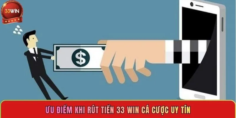 uu-diem-khi-rut-tien-33-win-ca-cuoc-uy-tin